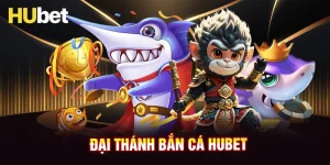 Đại Thánh Bắn Cá HUBET