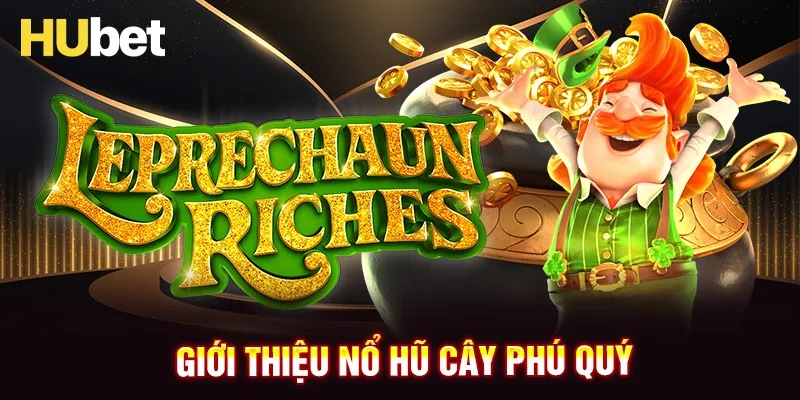 Giới thiệu game nổ hũ Cây Phú Quý