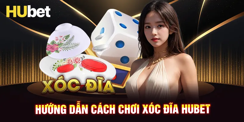 Hướng dẫn cách chơi xóc đĩa HUBET cho người mới