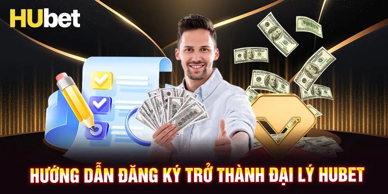 Hướng dẫn thành viên đăng ký làm đại lý HUBET