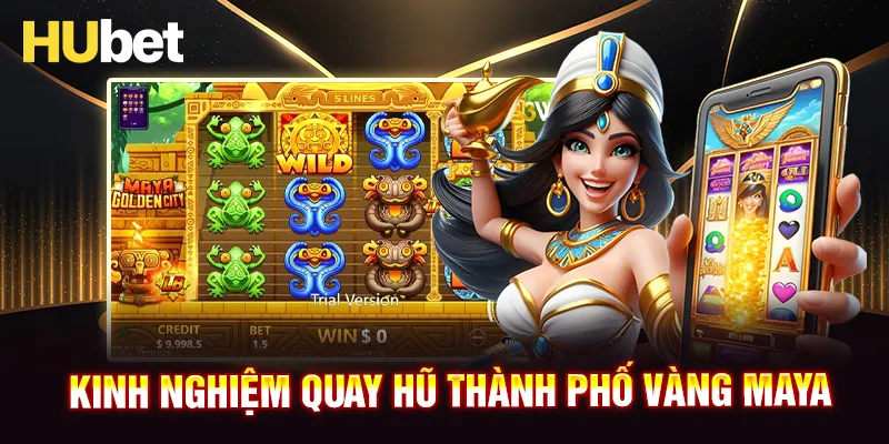 Mẹo quay hũ Thành phố vàng Maya từ cao thủ