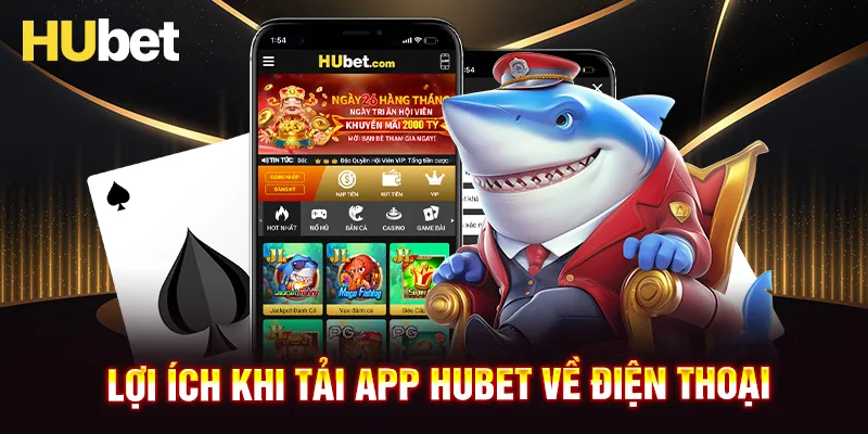 Lợi ích to lớn khi tải app HUBET về điện thoại