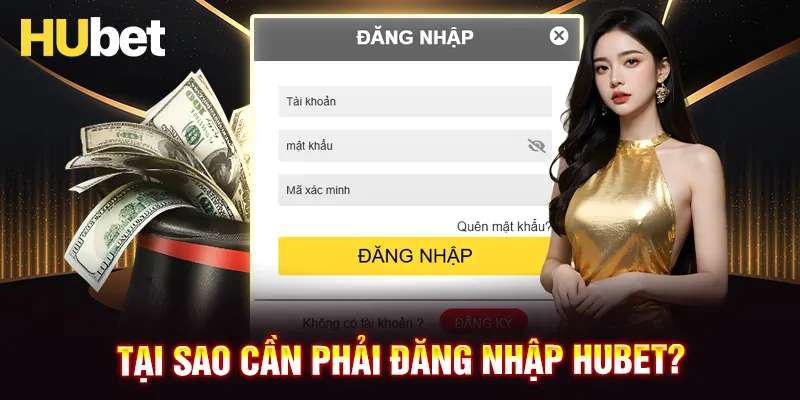 Tại sao cược thủ cần đăng nhập HUBET