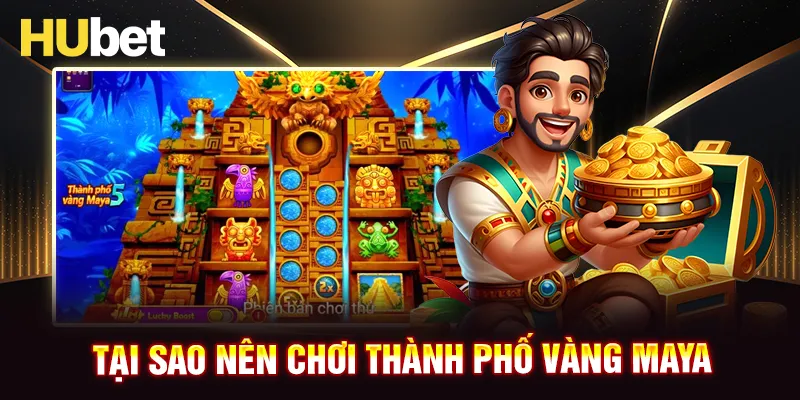 Ưu điểm của game nổ hũ Thành phố vàng Maya