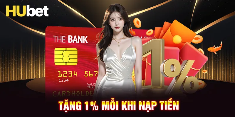 Tặng 1% mỗi khi nạp tiền